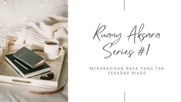 img of Ruang Aksara Series #1: Menarasikan Rasa yang Tak Sekadar Biasa